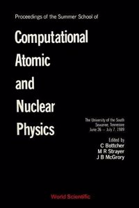 Computational Atomic and Nuclear Physics - Proceedings of the Summer School