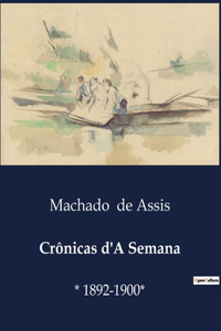 Crônicas d'A Semana: * 1892-1900*