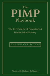 Pimp Playbook Full Collection: The Psychology Of Pimpology & Female Mind Mastery