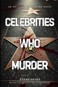 Celebrities Who Murder