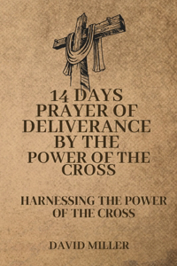 14 Days Prayer Of Deliverance By The Power Of The Tross