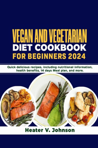 Vegan and Vegetarian Diet Cookbook for Beginners 2024