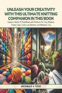 Unleash Your Creativity with this Ultimate Knitting Companion in this Book