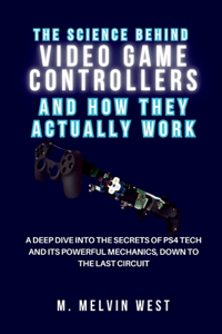 The Science Behind VIDEO GAME CONTROLLERS and How They Actually Work