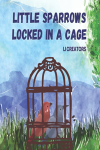 Little Sparrows Locked In A Cage