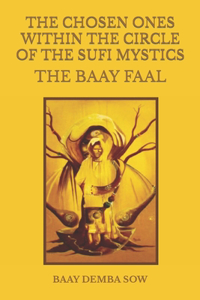 The Chosen Ones Within the Circle of the Sufi Mystics the Baay Faal
