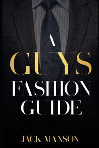 A Guys Fashion Guide