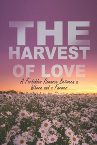 Harvest of Love: A Forbidden Romance Between a Whore and a Farmer