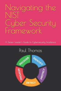 Navigating the NIST Cyber Security Framework
