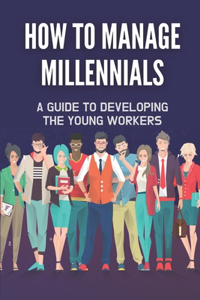 How To Manage Millennials