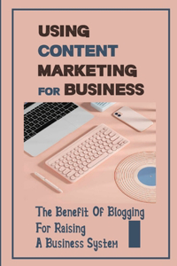 Using Content Marketing For Business