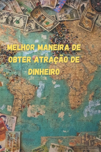 Melhor maneira de obter atração de dinheiro