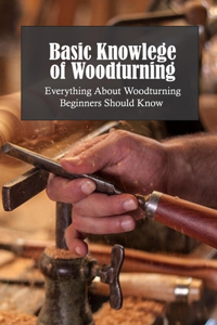 Basic Knowlege of Woodturning