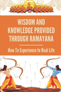 Wisdom And Knowledge Provided Through Ramayana