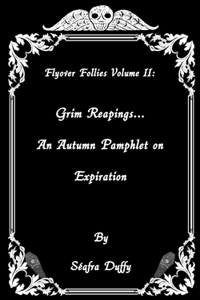 Grim Reapings... An Autumn Pamphlet on Expiration