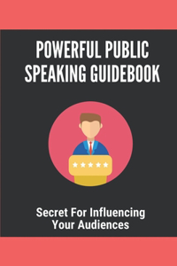 Powerful Public Speaking Guidebook