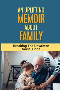 An Uplifting Memoir About Family: Breaking The Unwritten Social Code: Grandparents Quotes