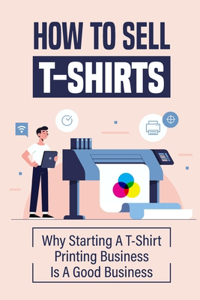 How To Sell T-Shirts