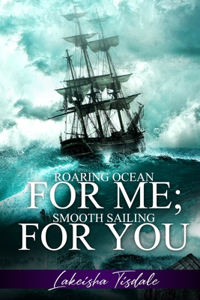Roaring Ocean For Me; Smooth Sailing For You