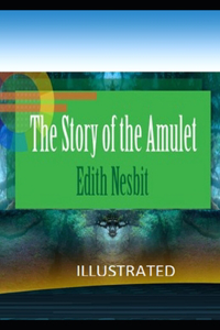 The Story of the Amulet Illustrated