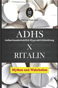 ADHS (Aufmerksamkeitsdefizit-Hyperaktivitätsstörung) x Ritalin - Mythen und Wahrheiten