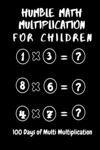 humble math For children - 100 Days of Multi Multiplication