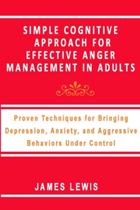 Simple Cognitive Approach for Effective Anger Management in Adults