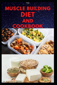 Muscle Building Diet and Cookbook