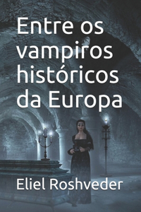 Entre os vampiros históricos da Europa