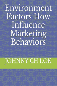 Environment Factors How Influence Marketing Behaviors