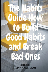 Habits Guide How to Build Good Habits and Break Bad Ones