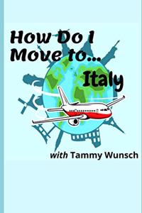 How Do I Move To...Italy