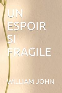 UN ESPOIR SI FRAGILE