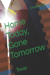 Home Today, Gone Tomorrow