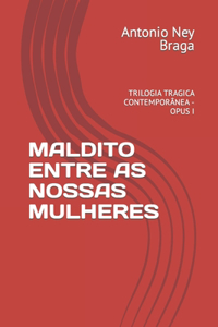 Maldito Entre as Nossas Mulheres