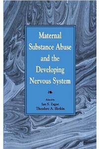 Maternal Substance Abuse and the Developing Nervous System