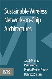 Sustainable Wireless Network-On-Chip Architectures