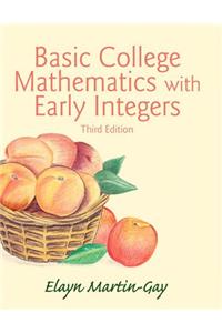 Basic College Mathematics with Early Integers Plus New Mylab Math with Pearson Etext -- Access Card Package