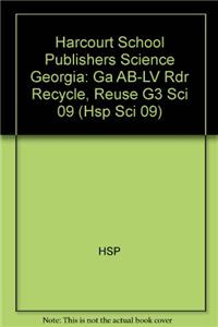 Harcourt School Publishers Science: Above-Level Reader Grade 3 Recycle, Reuse