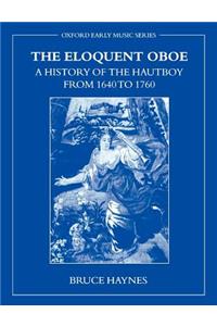 The Eloquent Oboe: A History of the Hautboy from 1640-1760