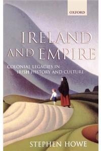 Ireland and Empire: Colonial Legacies in Irish History and Culture