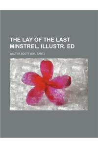 The Lay of the Last Minstrel. Illustr. Ed