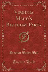 Virginia Maud's Birthday Party (Classic Reprint)