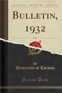 Bulletin, 1932, Vol. 9 (Classic Reprint)