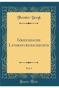 Griechische Literaturgeschichte, Vol. 4 (Classic Reprint)