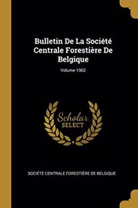 Bulletin De La Société Centrale Forestière De Belgique; Volume 1902