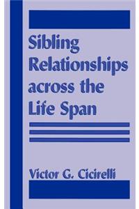 Sibling Relationships Across the Life Span