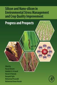 Silicon and Nano-Silicon in Environmental Stress Management and Crop Quality Improvement