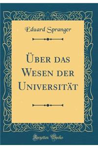 ï¿½ber Das Wesen Der Universitï¿½t (Classic Reprint)