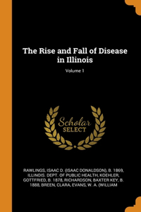 The Rise and Fall of Disease in Illinois; Volume 1